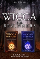 Wicca for Beginners: 2 Books in 1: Wiccan History and Witches 1914144287 Book Cover