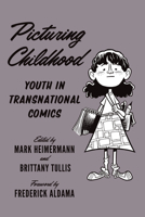 Picturing Childhood: Youth in Transnational Comics 1477311610 Book Cover
