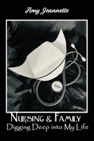 Nursing and Family - Digging Deep into my Life B0CFZ9GZ2R Book Cover