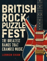 British Rock Puzzle Fest: Test Your Knowledge of the Greatest Bands that Changed Music 3985523401 Book Cover