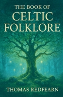 The Book Of Celtic folklore B0FV235Y36 Book Cover
