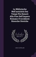 Le Biblioteche Nell'antichita Dai Tempi Piu Remoti Alla Fine Dell'impero Romano D'Occidente Ricerche Storiche 1142991024 Book Cover