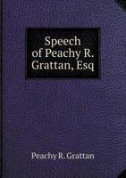 Speech of Peachy R. Grattan, Esq., in the General Assembly at Cleveland, June 2,1857 1175362085 Book Cover