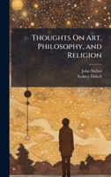Thoughts On Art, Philosophy, and Religion 1023880296 Book Cover