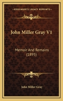 John Miller Gray V1: Memoir And Remains 1166965430 Book Cover