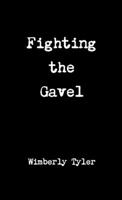 Fighting the Gavel 1300255587 Book Cover