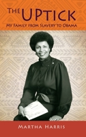 The UPtick: My Family from Slavery to Obama 1662829078 Book Cover