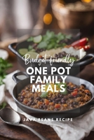 Budget-Friendly One Pot Family Meals, One Pot Vegan Recipes: A Cookbook: Easy Meal Prep, Vegetarian One Pot Family Meals, Quick and Easy B0CVDG7BG6 Book Cover