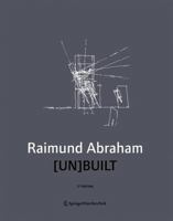 Raimund Abraham. (Un)built 3211826718 Book Cover