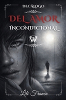 Decálogo del Amor Incondicional B09DN362FV Book Cover