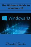 Windows 10: Ultimate Guide to Windows 10 1522932038 Book Cover