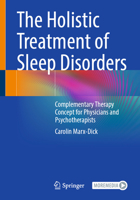 Treat Sleep Disorders Holistically: Complementary Therapy Concept for Physicians and Psychotherapists 3662671751 Book Cover