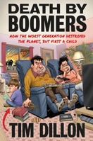 The Boomer Guide to Parenting: How the Worst Generation Destroyed the Planet, but First a Child 1538757621 Book Cover