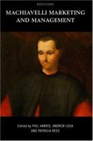 Machiavelli, Marketing and Management 0415216702 Book Cover