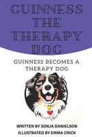 Guinness Becomes a Therapy Dog (Guinness the Therapy Dog) B085KRP4PW Book Cover