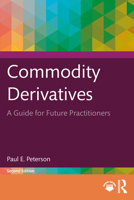 Commodity Derivatives: A Guide for Future Practitioners 1032983701 Book Cover
