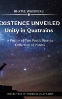 Existence Unveiled: Unity in Quatrains: A Fusion of Two Poetic Worlds - Collection of Poems B0CM9SSPT6 Book Cover