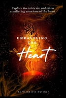 Unraveling the Heart: Explore the intricate and often conflicting emotions of the heart B0F67NB7CR Book Cover