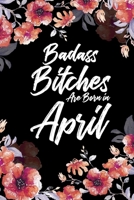 Badass Bitches Are Born In April: Weekly 100 page 6 x 9 Floral pattern Water Color Planner and Notebook For an April birthday unique gifts for women or her to jot down ideas and notes 1692514008 Book Cover