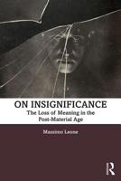 On Insignificance: The Loss of Meaning in the Post-Material Age 1138618306 Book Cover