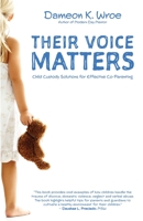 Their Voice Matters: Child Custody Solutions for Effective Co-Parenting 0974068535 Book Cover