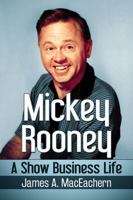 Mickey Rooney: A Show Business Life 0786496398 Book Cover