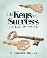 The Keys to Success: For Everyday People 1475942516 Book Cover