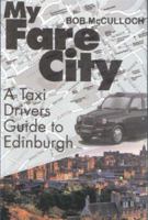 My Fare City: A Taxi Driver's Guide to Edinburgh 1843940752 Book Cover