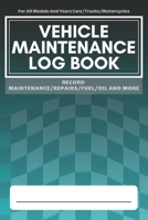 Vehicle Maintenance Log Book: Service - Repairs Maintenance & Checklist Mileage Fuel Record Book For Cars, Trucks, Motorcycles, Boats (6 x 9 in) 1700651692 Book Cover