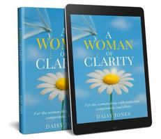 A Woman of Clarity: For the Woman Done with Confusion, Compromise, and Chaos B0GWRG699L Book Cover