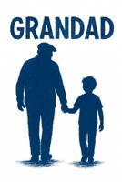 Grandad: Life Lessons, Wisdom, and Guidance That Got Me Into & Out Of Trouble B0FNLDK8YL Book Cover