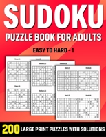 Sudoku Puzzle Book For Adults: Sudoku Book For Adults And Seniors With Supplying Large Print Puzzles And Solutions To Brainstorm During Leisure Time B093MCGYWX Book Cover