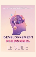 Développement personnel - LE GUIDE: Inspirez, aspirez, transformez , un voyage vers la meilleure version de vous-même (French Edition) B0CS9QPZ93 Book Cover
