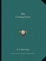 The Coming Force 1425362109 Book Cover