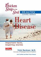Chicken Soup for the Soul Healthy Living Series: Heart Disease (Chicken Soup for the Soul, Healthy Living Series) 0757302718 Book Cover