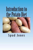 Introduction to the Potato Diet: A Short Guide 1530292174 Book Cover