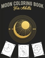 Moon Coloring Book For Adults: 30 expertly illustrated  Beautiful Moon Coloring Book Can Be The Best Gift For Kids As Well As Adults 1711895318 Book Cover