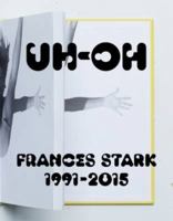 Uh-Oh: Frances Stark 1991-2015 379135471X Book Cover