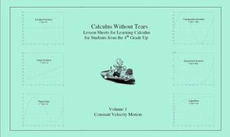 Calculus Without Tears: Easy Lessons For Learning Calculus For Students From The 4th Grade Up 0976413809 Book Cover