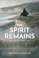 The Spirit Remains (Our Unbroken Spirits) 0473784408 Book Cover