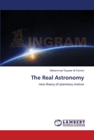 The Real Astronomy: new theory of planetary motion 3659392456 Book Cover