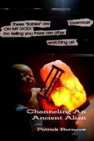 Channeling An Ancient Alien 1387092197 Book Cover