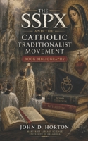 The SSPX and the Catholic Traditionalist Movement Book Bibliography B0H1799Y4P Book Cover