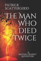 The Man Who Died Twice: A Mother, Dearest Adventure B08PXB94WN Book Cover