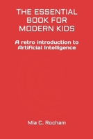 THE ESSENTIAL BOOK FOR MODERN KIDS: A retro introduction to Artificial Intelligence B0CHL7R44J Book Cover