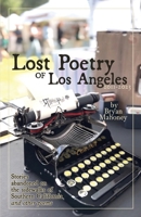 Lost Poetry of Los Angeles, 2011-2023: Stories Abandoned on the sidewalks of Southern California, and other poems B0CTKX6Q1D Book Cover