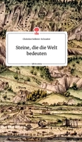 Steine, die die Welt bedeuten. Life is a Story - story.one 3990878654 Book Cover