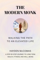 The Modern Monk: Walking the Path to an Elevated Life B0DVHY4LVV Book Cover