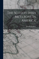 The Scotch-irish Mcelroys In America 1016294344 Book Cover
