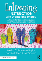 Enlivening Instruction with Drama and Improv: A Guide for Second Language and World Language Teachers 0367862964 Book Cover